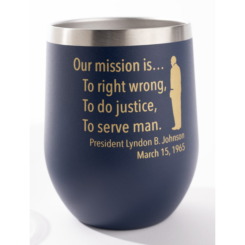All the Way with LBJ "Our Mission..." Navy Wine Tumbler 12oz