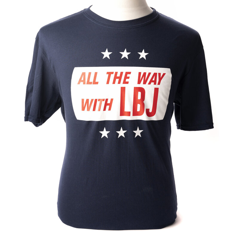 All the Way with LBJ All the Way LBJ Tshirt