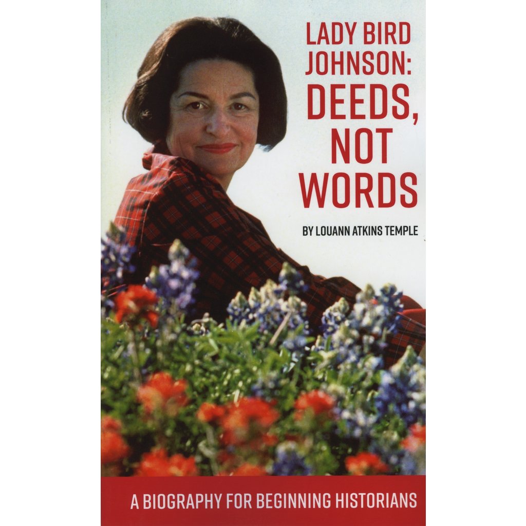 Just for Kids Lady Bird Johnson: Deeds Not Words - A Biography for Beginning Historians by Louann Atkins Temple PB