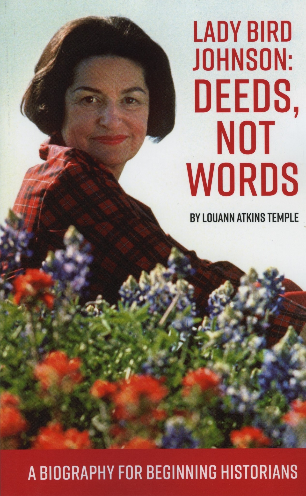 Lady Bird Johnson Deeds Not Words A Biography for Beginning