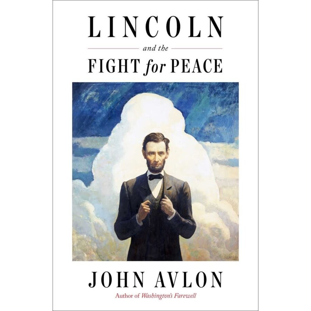 Americana Lincoln and the Fight for Peace By John Avlon