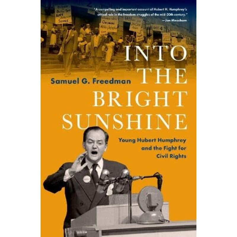 All the Way with LBJ sale-Into the Bright Sunshine: Young Hubert Humphrey and the Fight for Civil Rights By Samuel G. Freedman