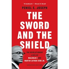 The Sword and the Shield By Peniel Joseph