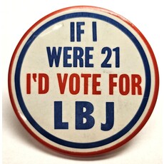 If I Were 21... Vote LBJ