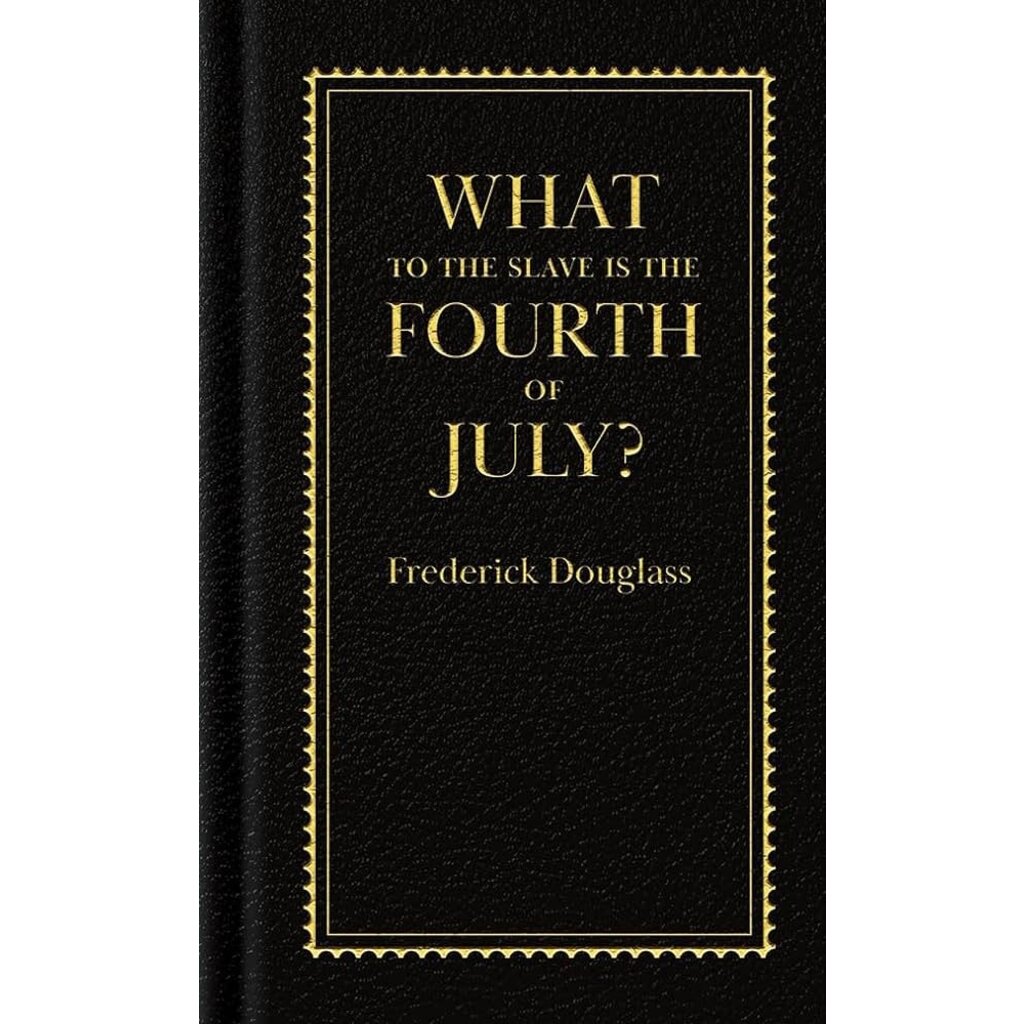 Civil Rights What To The Slave Is The Fourth Of July?