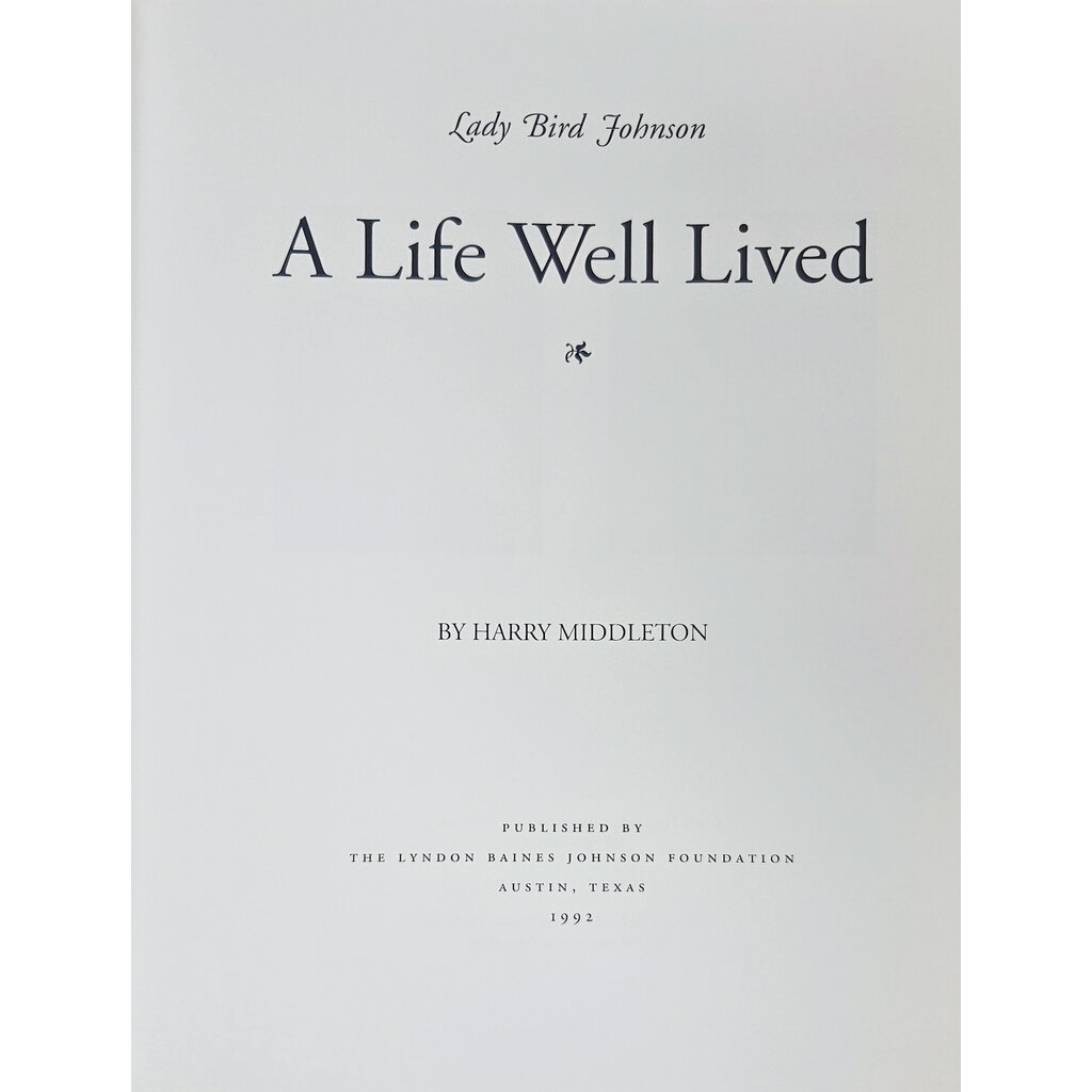 Lady Bird Johnson Lady Bird Johnson: A Life Well Lived PB Harry Middleton signed by Lady Bird Johnson & Harry Middleton