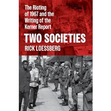 All the Way with LBJ Two Societies: The Rioting of 1967 and the Writing of the Kerner Report pb