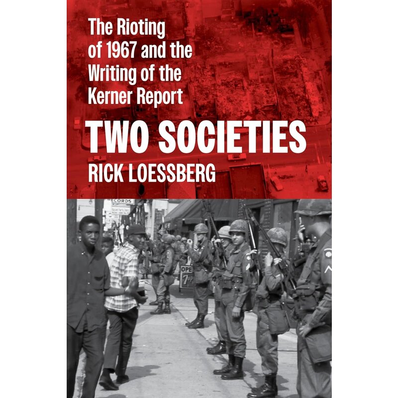 All the Way with LBJ Two Societies: The Rioting of 1967 and the Writing of the Kerner Report pb
