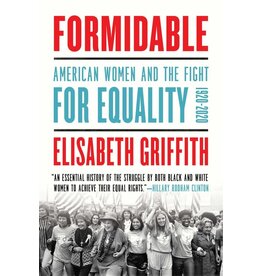 Civil Rights Formidable: American Women and the Fight for Equality By Elisabeth Griffith