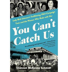 Lady Bird Johnson You Can't Catch Us By Shannon Mckenna Schmidt