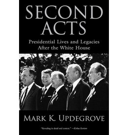 Americana Second Acts - Presidential Lives and Legacies after the White House by Mark K. Updegrove - Signed