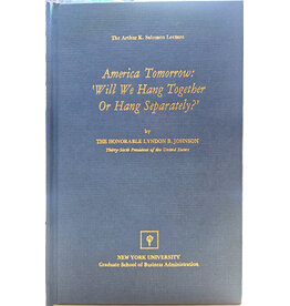 All the Way with LBJ America Tomorrow: 'Will We Hang Together Or Hang Separately?' By Lyndon B. Johnson