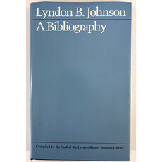 All the Way with LBJ Lyndon B. Johnson A Bibliography VOL. 1
