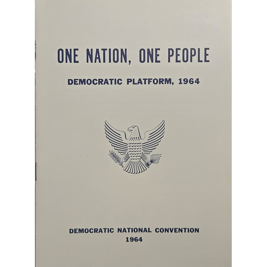 All the Way with LBJ One Nation, One People Democratic Party Platform 1964