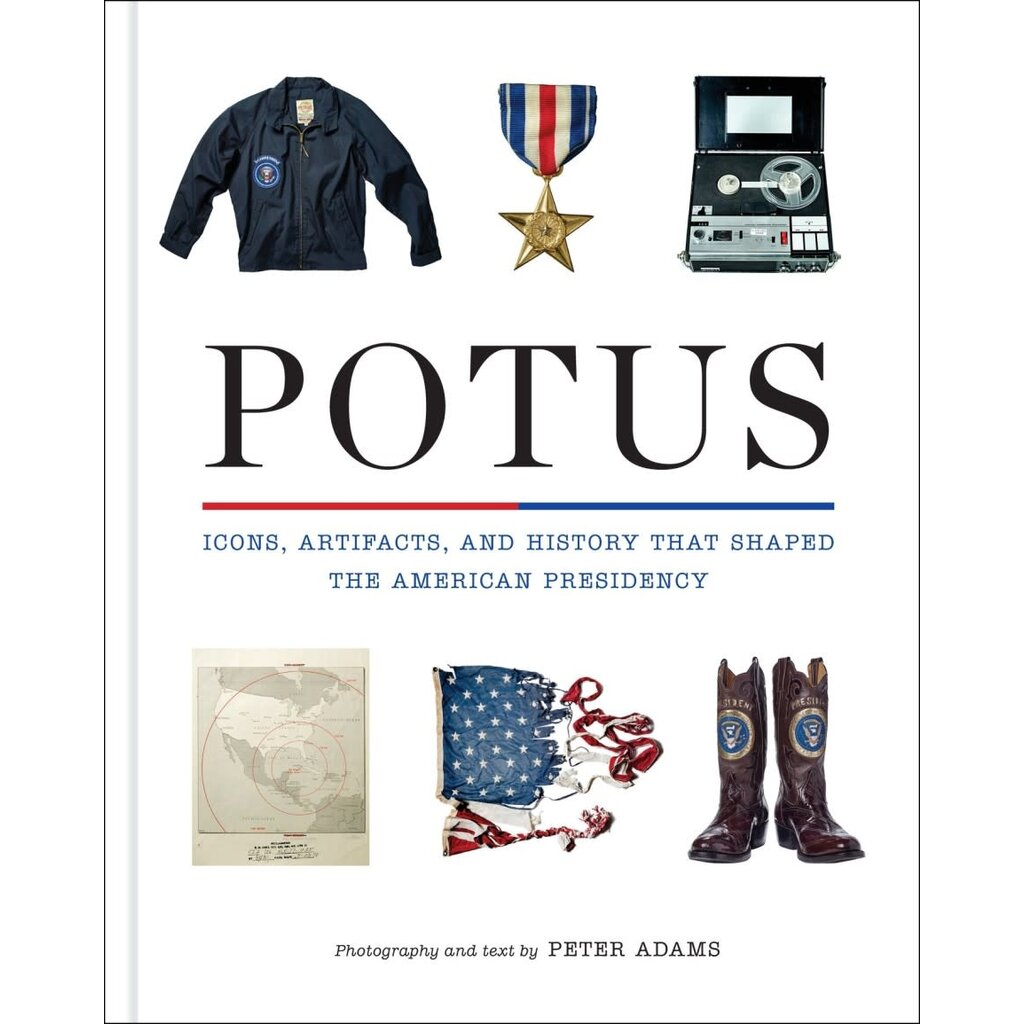 Pre-Order: POTUS Icons, Artifacts, and History That Shaped the American Presidency