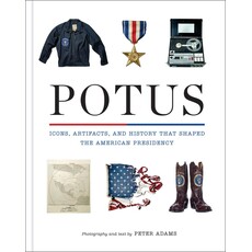 Pre-Order: POTUS Icons, Artifacts, and History That Shaped the American Presidency