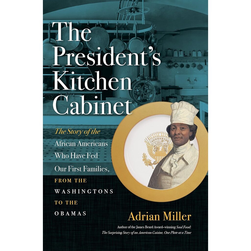 Pre-Order: The President’s Kitchen Cabinet by Adrian Miller PB