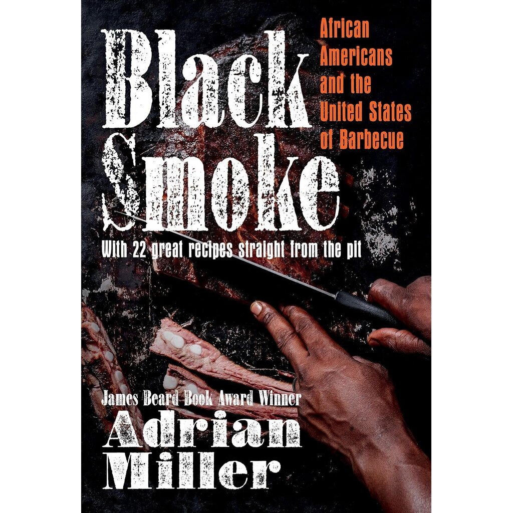 The American Table Pre-Order: Black Smoke: African Americans and the United States of Barbecue By Adrian Miller