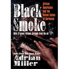 The American Table Pre-Order: Black Smoke: African Americans and the United States of Barbecue By Adrian Miller