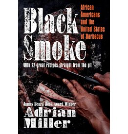 The American Table Pre-Order: Black Smoke: African Americans and the United States of Barbecue By Adrian Miller