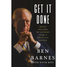 Americana Get It Done Seven Decades of Lessons from a Political Legend By Ben Barnes and David Ritz