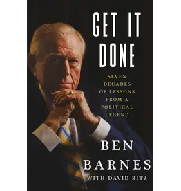 Americana Get It Done Seven Decades of Lessons from a Political Legend By Ben Barnes and David Ritz