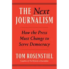Americana Pre-Order: The Next Journalism By Tom Rosenstiel