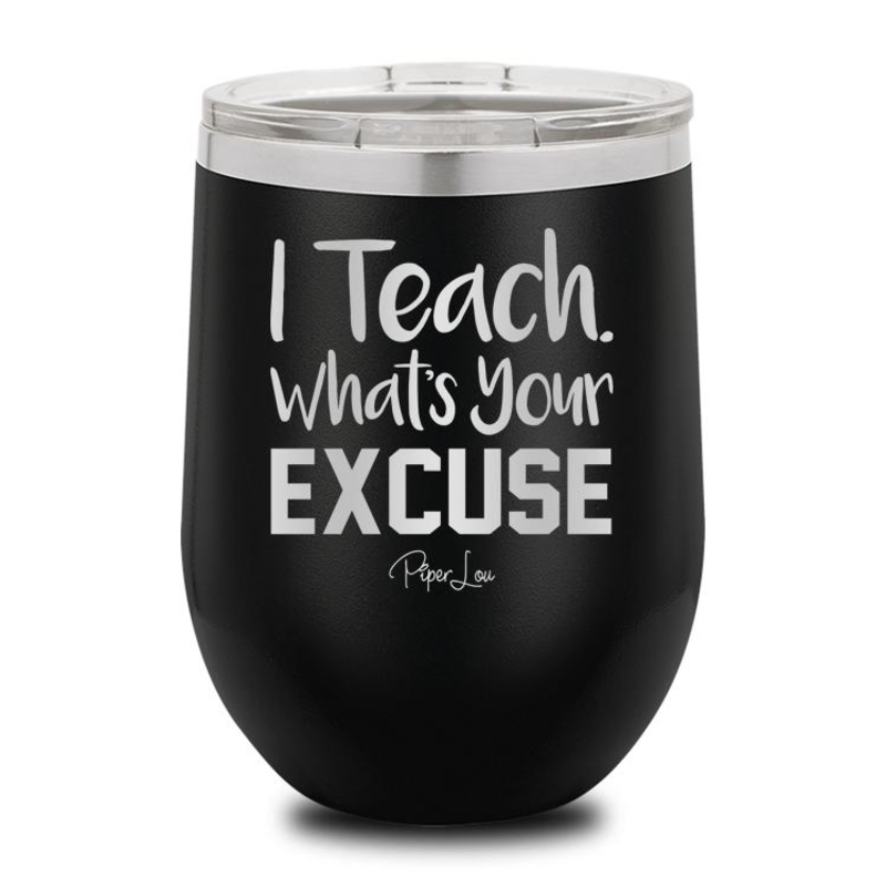 Piper Lou Teach Whats Your Excuse Wine Cup, sale item, Was $29.99