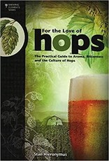 FOR THE LOVE OF HOPS; THE PRACTIOCAL GUIDE TO AROMA, BITTERNESS AND THE CULTURE OF HOPS  book