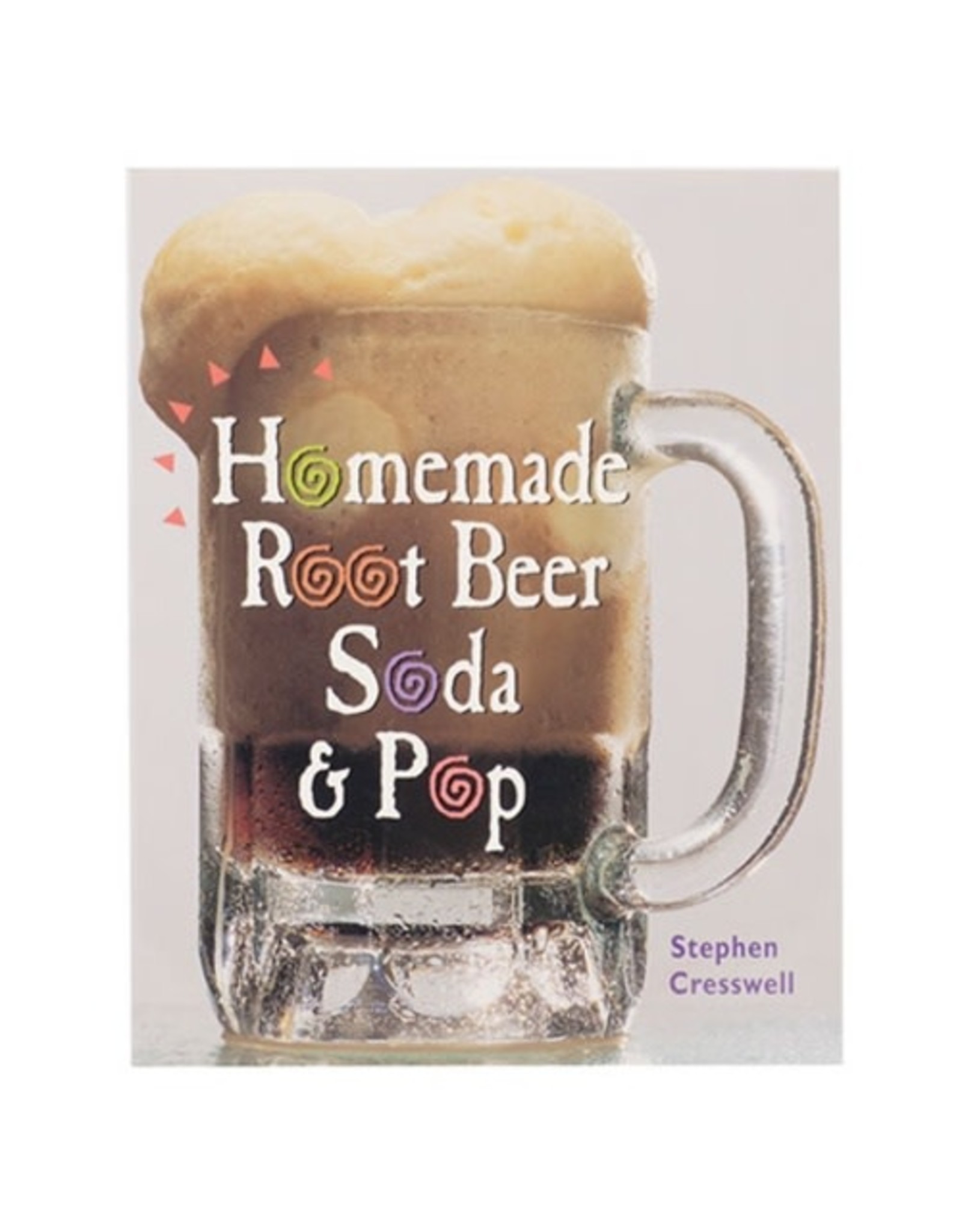 HOMEMADE ROOT BEER, SODA AND POP   (book)