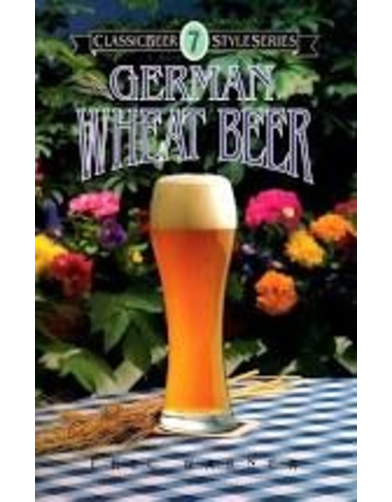 German Wheat Beer; Classic Beer Styles Series #7  (book)