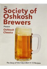 The Society of Oshkosh Brewer's Oshkosh Classics Recipe Book