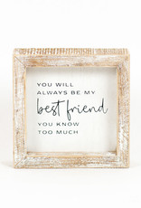 'Best Friend You Know Too Much' Wood Box Sign