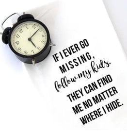 - If I Go Missing  Follow My Kids Tea Towel