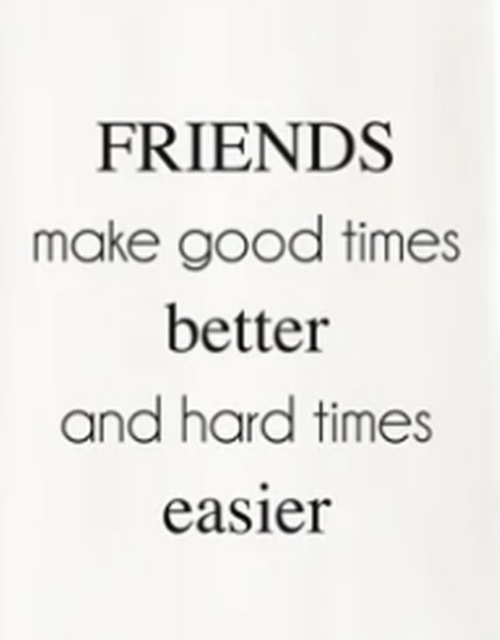 - Friends Make Good Times Better Tea Towel