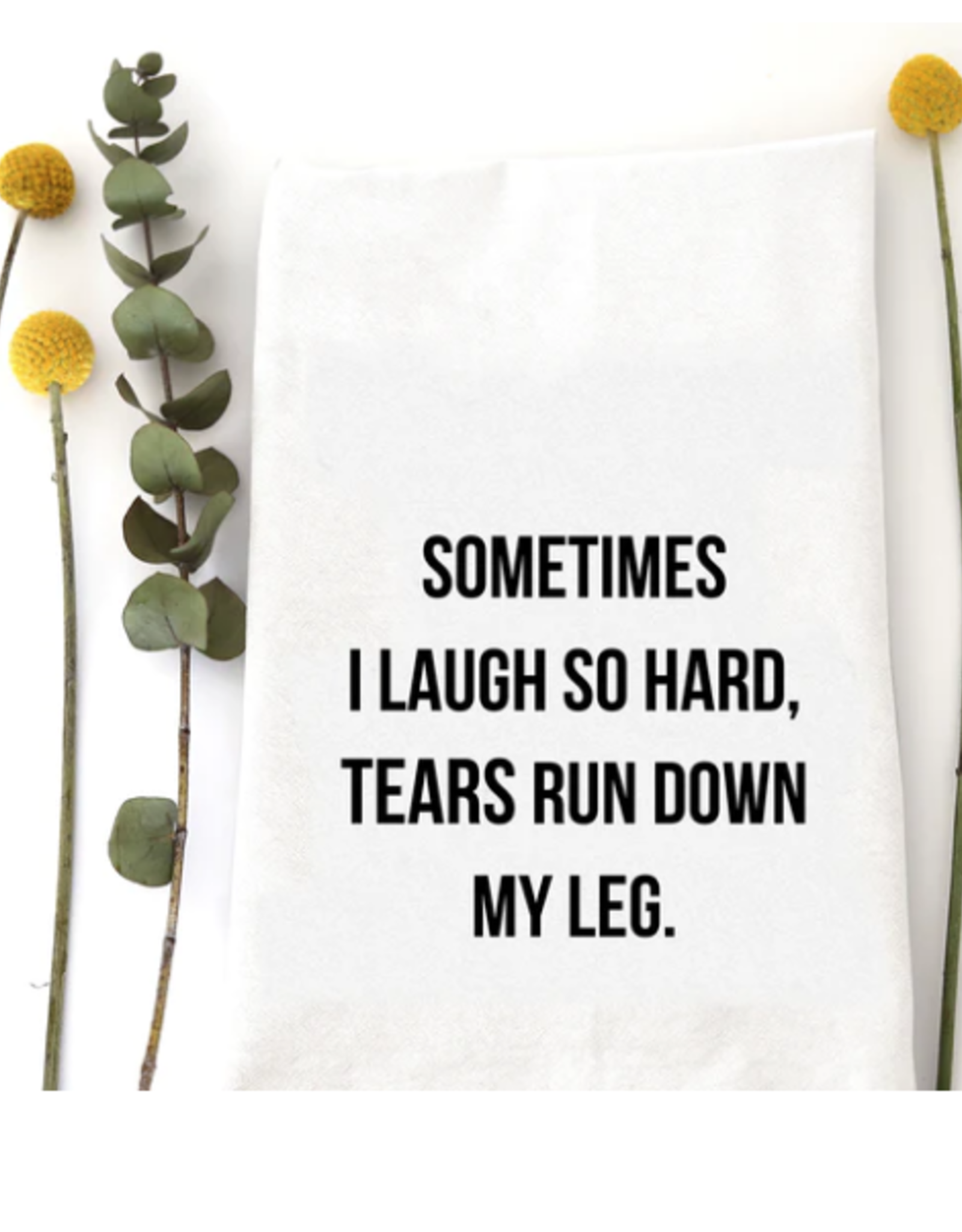 - Wildwood Landing Laugh So Hard Tea Towel