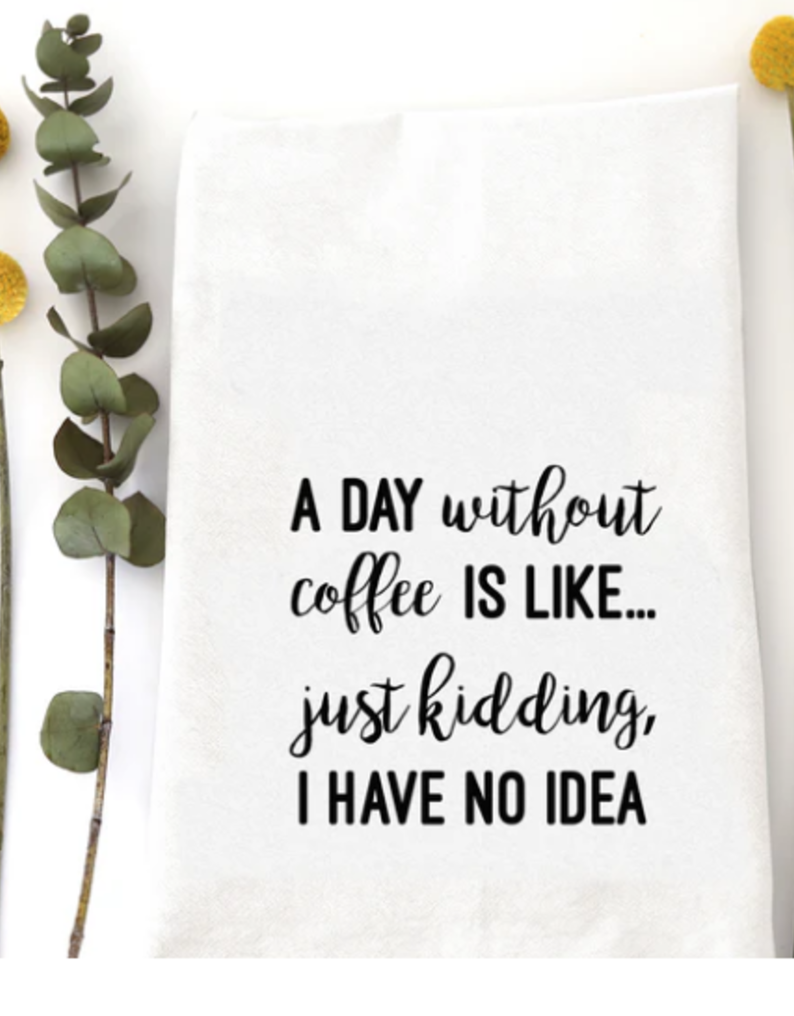 wildwood landing llc Wildwood Landing Day Without Coffee Tea Towel
