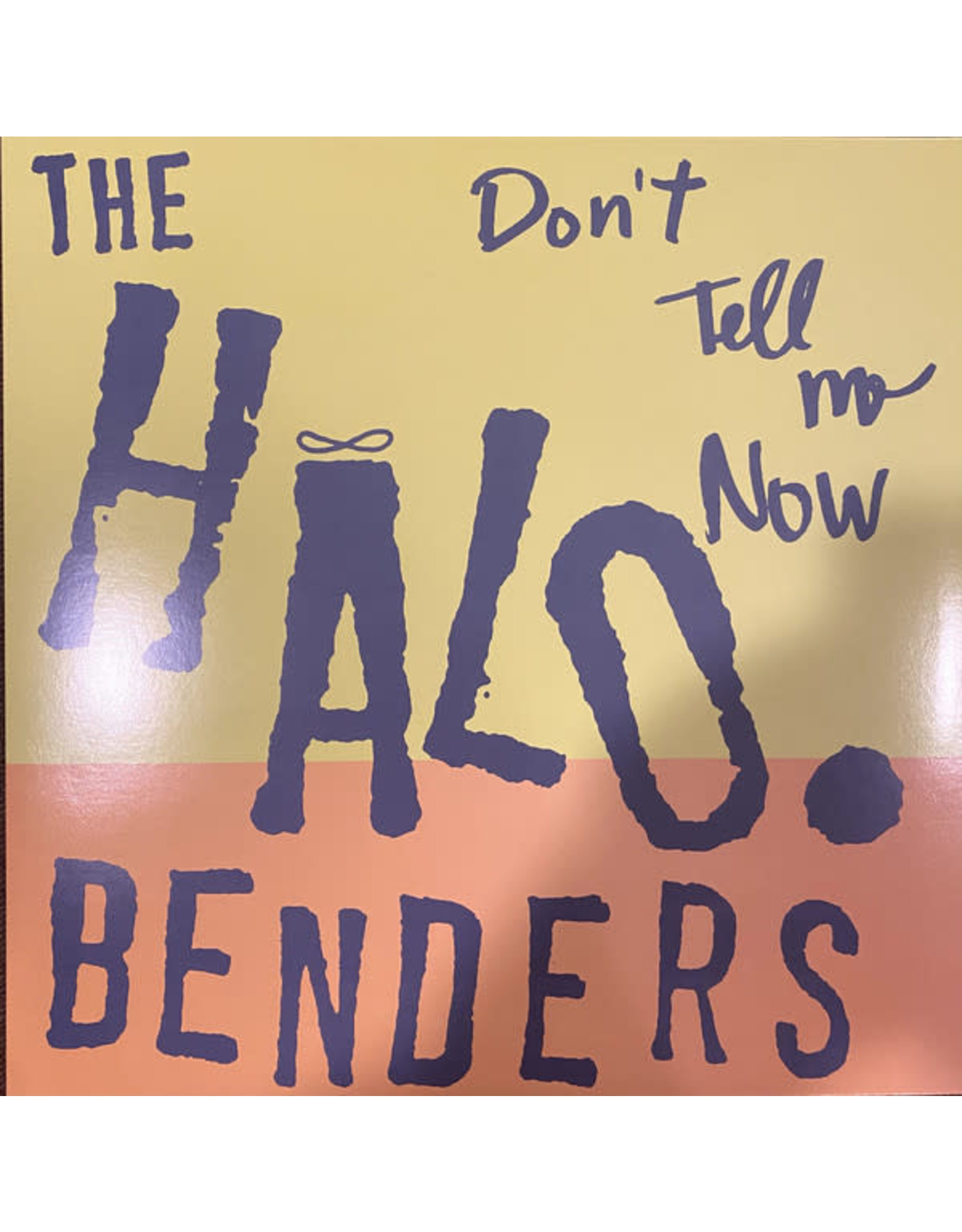 Halo Benders, The - Don't Tell Me Now LP