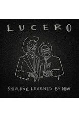Lucero - Should've Learned By Now LP