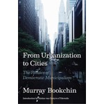 From Urbanization to Cities: The Politics of Democratic Municipalism, by Murray Bookchin