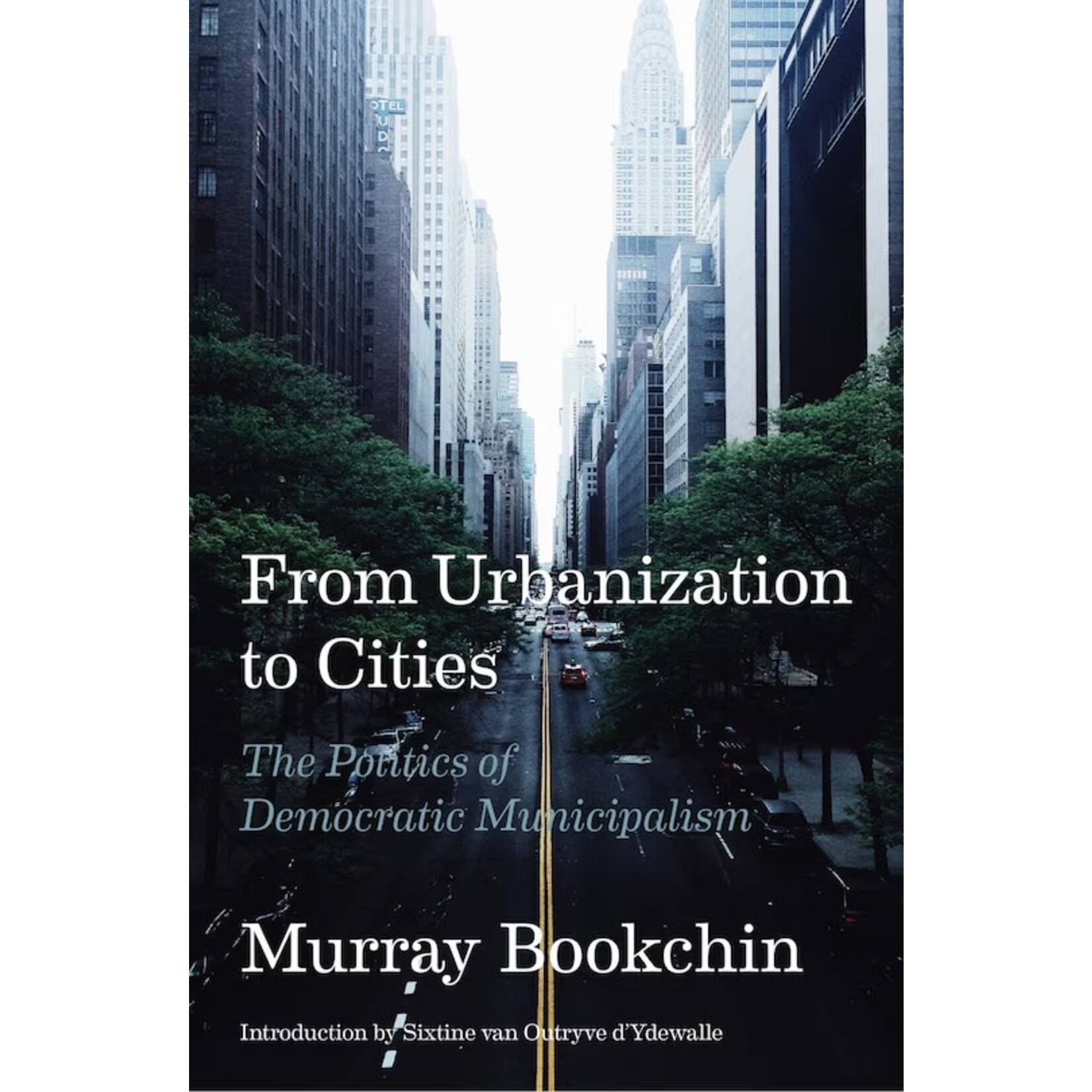 From Urbanization to Cities: The Politics of Democratic Municipalism, by Murray Bookchin