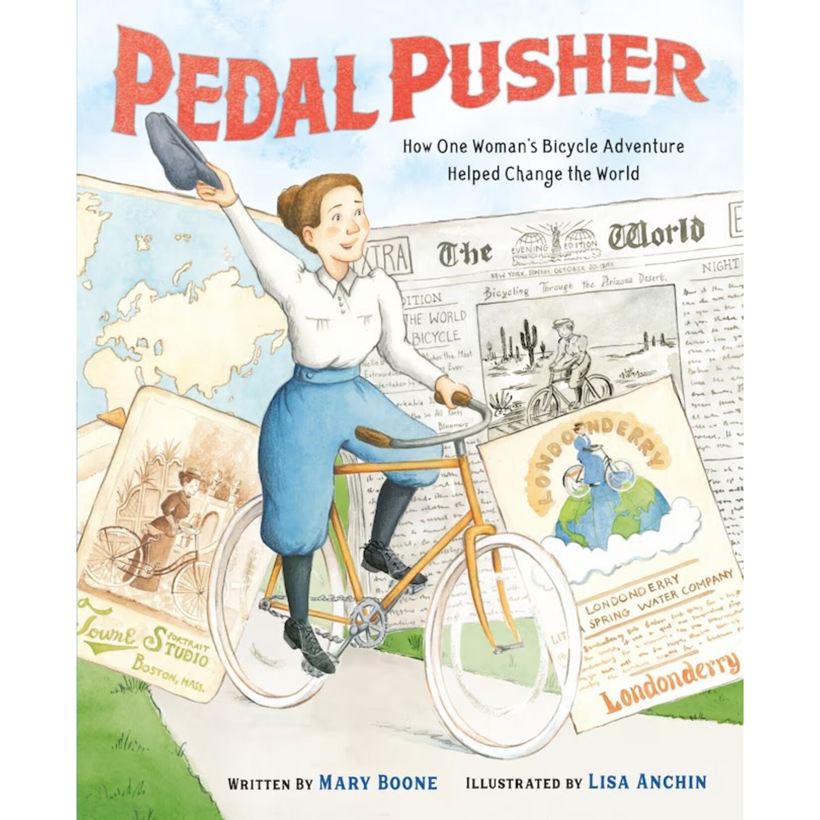 Pedal Pusher: How One Woman's Bicycle Adventure Helped Change the World, by Mary Boone, illus. by Lisa Anchin