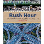 Rush Hour: Navigating our Global Traffic Jam, by Erin Silver