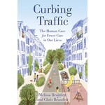 Island Press Curbing Traffic: The Human Case for Fewer Cars in Our Lives, by Melissa Bruntlett and Chris Bruntlett