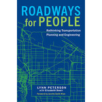 Roadways for People: Rethinking Transportation Planning and Engineering, by Lynn Peterson with Elizabeth Doerr