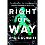 Island Press Right of Way: Race, Class, and the Silent Epidemic of Pedestrian Deaths in America, by Angie Schmitt
