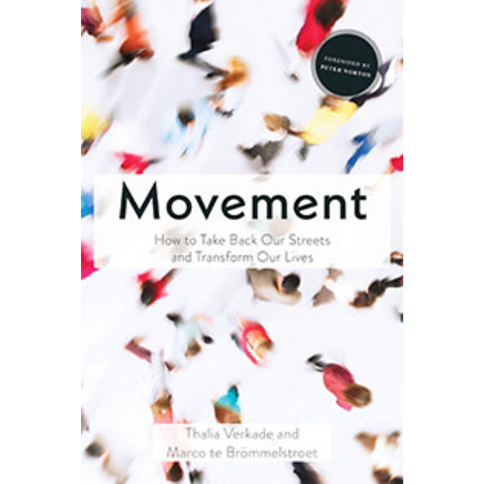 Movement: How to Take Bake Our Streets and Transform Our Lives, by Thalia Verkade and Marco te Brommelstroet