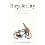 Island Press Bicycle City: Riding the Bike Boom to a Brighter Future, by Dan Piatkowski