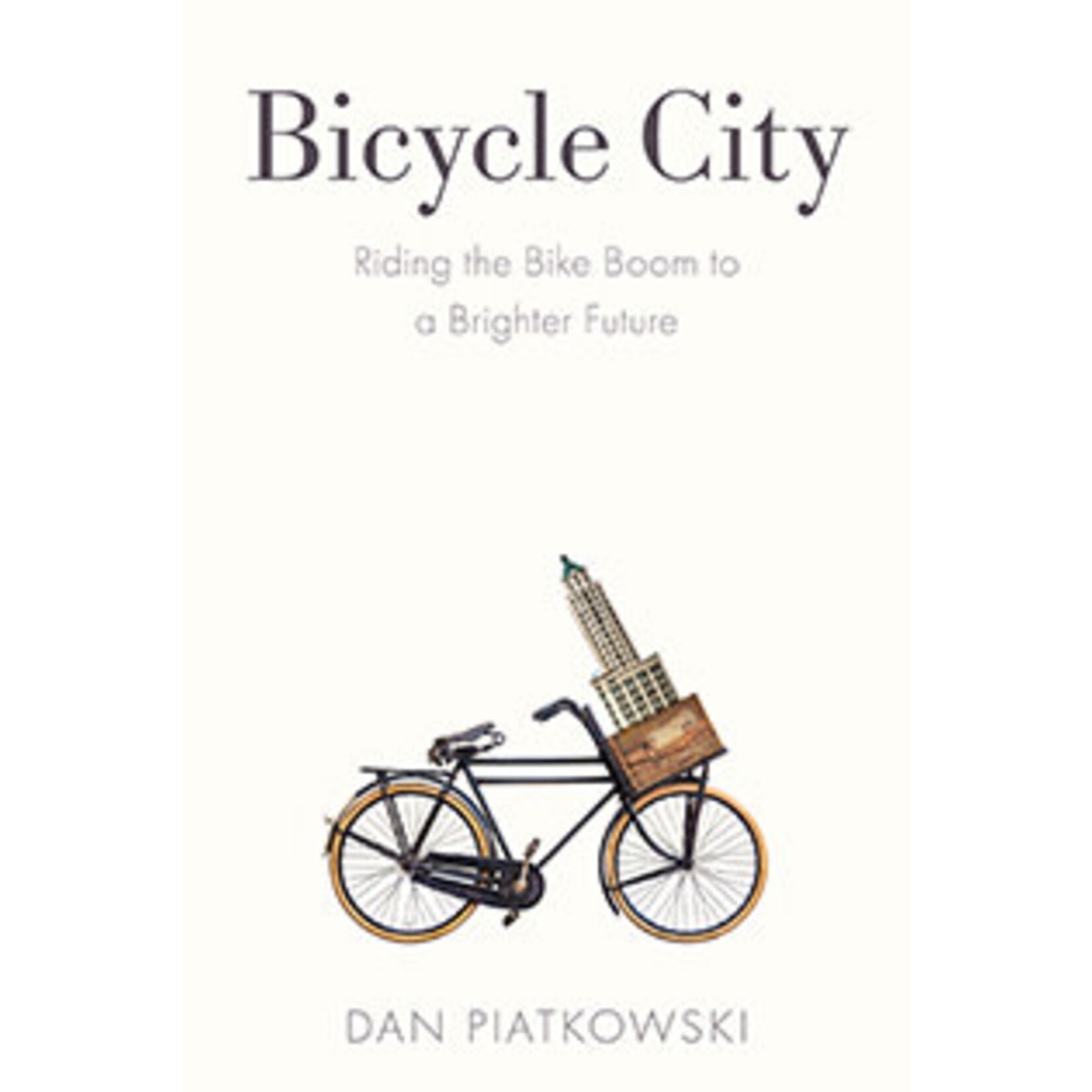Island Press Bicycle City: Riding the Bike Boom to a Brighter Future, by Dan Piatkowski