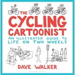 Cycling Cartoonist: An Illustrated Guide to Life on Two Wheels by Dave Walker